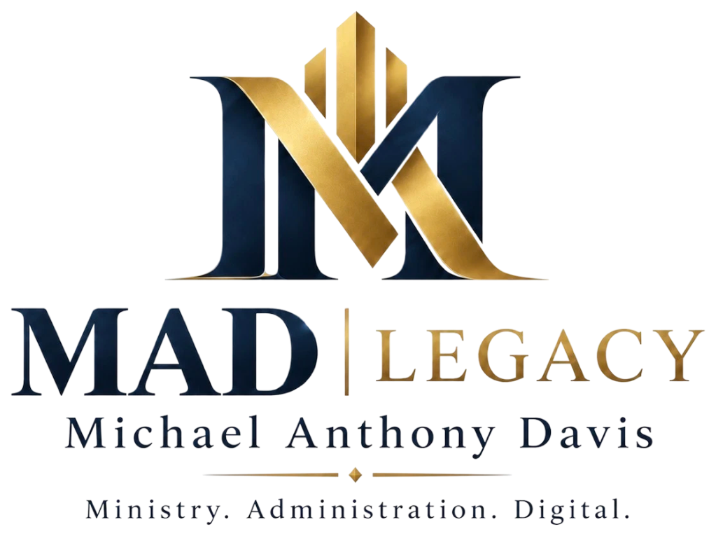 MAD Legacy — Michael Anthony Davis — Ministry. Administration. Digital.